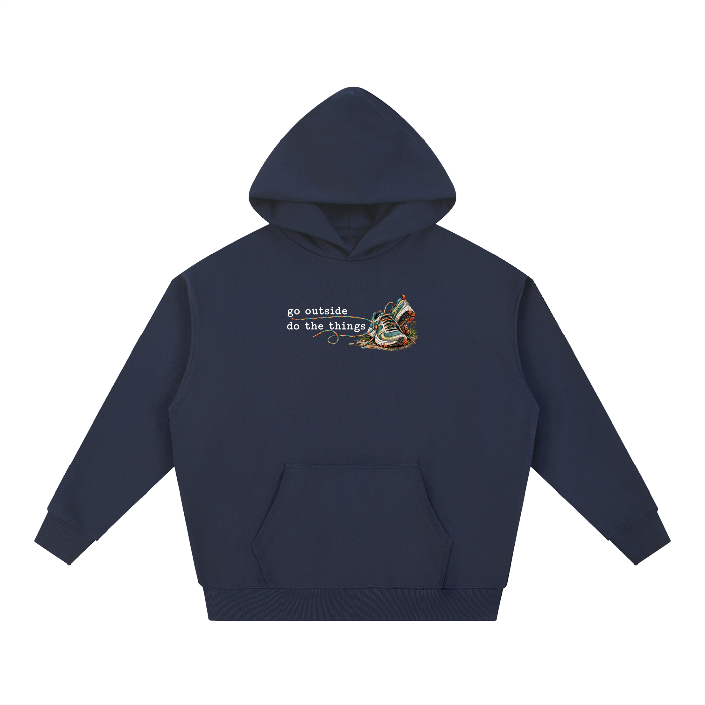 Go Outside. Do the Things. —  Essential Heavyweight Hoodie